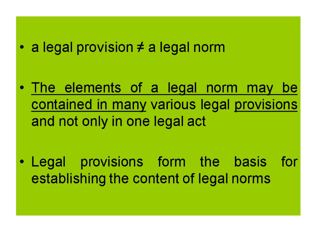 a legal provision ≠ a legal norm The elements of a legal norm may
